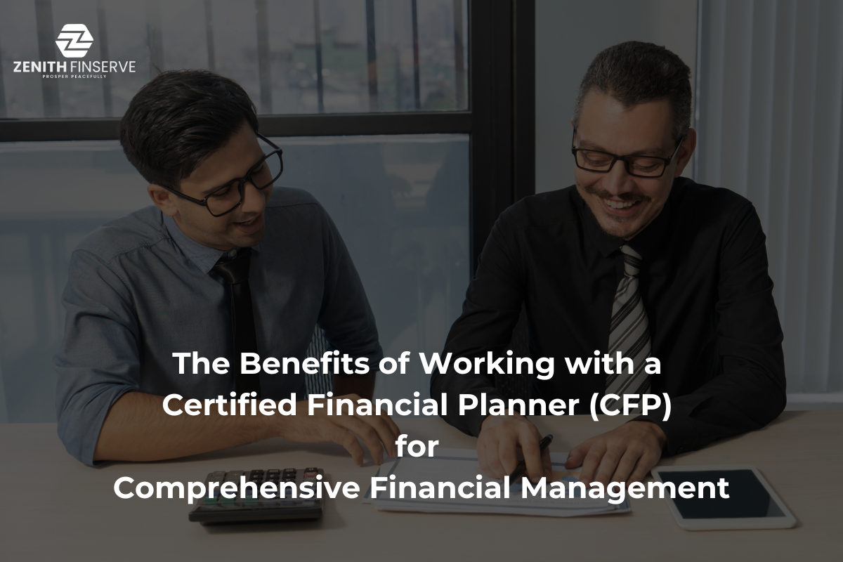 The Benefits of Working with a Certified Financial Planner (CFP) for Comprehensive Financial Management