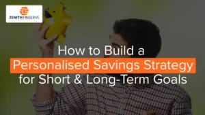 How to Build a Personalised Savings Strategy for Short-Term and Long-Term Goals