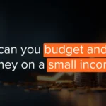 How to budget and save money on a small income?