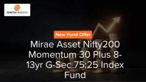Mirae Asset Nifty200 Momentum 30 Plus 8-13yr G-Sec 75:25 Index Fund: NFO Details & Review | Zenith Finserve