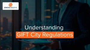Understanding GIFT City Regulations: A Complete Guide for Investors