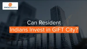Can Resident Indians Invest in GIFT City? A Complete Guide to Eligibility and Process