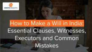 How to Make a Will in India: 7 Steps, Key Clauses and 10 Mistakes to Avoid