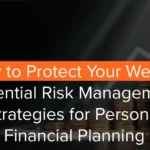 How to Protect Your Wealth: Essential Risk Management Strategies for Personal Financial Planning
