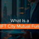 What Is a GIFT City Mutual Fund? A Complete Introduction for Investors